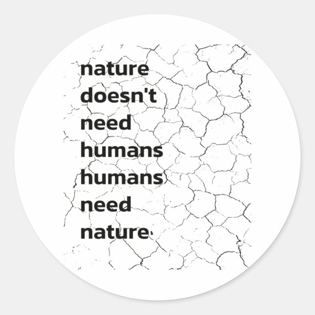 Sticker Rond La nature n'a pas besoin d'humains, les humains on (Devant)