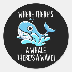 Sticker Rond Là où il y a une baleine Il y a une vague sombre B