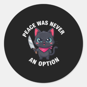 Sticker Rond La Paix N'A Jamais Été Une Option Drôle Chat Noir