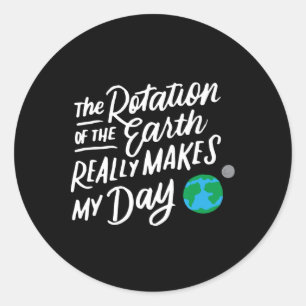 Sticker Rond La Rotation De La Terre Fait Mon Jour Pun Science