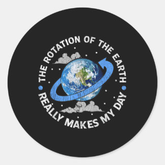 Sticker Rond La Rotation De La Terre Rend Ma Journée Drôle
