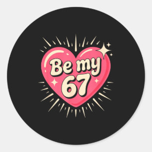 Sticker Rond La Saint-Valentin Soyez Mon 67 Mème Six Sept 6 7 V