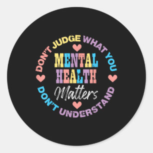 Sticker Rond La Santé Mentale Ne Juge Pas Vous Ne Comprenez Pas