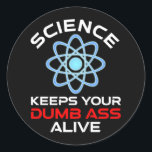 Sticker Rond La Science Garde Vivante Votre Bande-Nue<br><div class="desc">La Science Garde Vivante Votre Bande-Monnaie. Cet accessoire de citation amusant est un grand cadeau amoureux des sciences pour un professeur de sciences, des professeurs de chimie, des professeurs de biologie ou des étudiants. Parfait pour un scientifique, un physicien, un biologiste ou un ingénieur. Es-tu un geek scientifique ou nerd...</div>