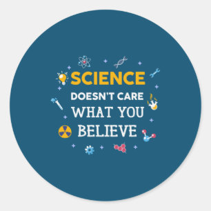 Sticker Rond La Science Ne Se Soucie Pas De Ce Que Vous Croyez