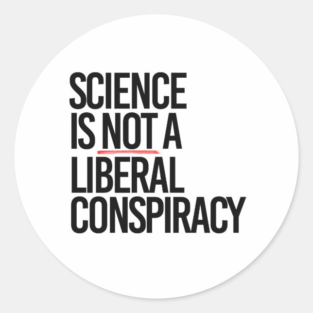 STICKER ROND LA SCIENCE N'EST PAS UNE CONSPIRATION LIBÉRALE (Devant)