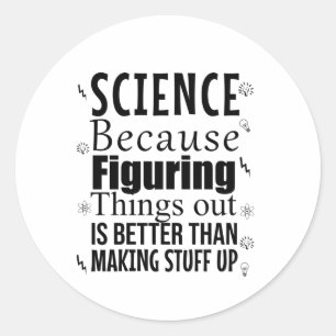 Sticker Rond La science parce que comprendre les choses est mie