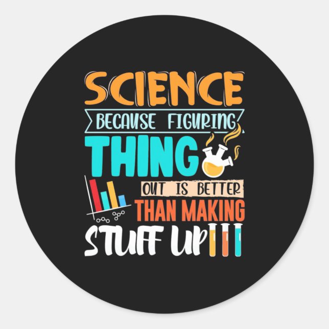 Sticker Rond La Science Parce Qu'Il Est Mieux De Comprendre Les (Devant)