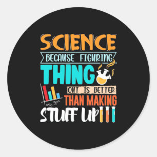 Sticker Rond La Science Parce Qu'Il Est Mieux De Comprendre Les