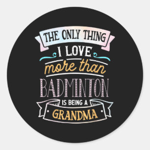 Sticker Rond La seule chose que j'aime plus que le badminton, c