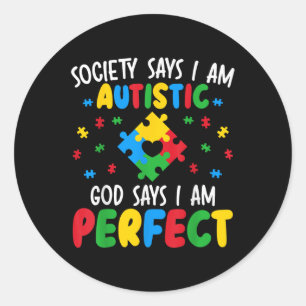 Sticker Rond La Société Dit Que Je Suis Autiste Dieu Dit Que Je
