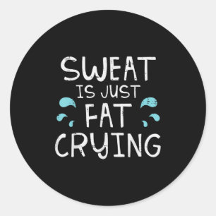 Sticker Rond La Sueur De Gym Est Juste Gros Pleurer Drôle Entra