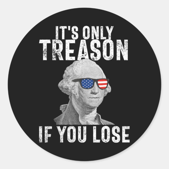 Sticker Rond La trahison si vous perdez George Washington 4t (Devant)