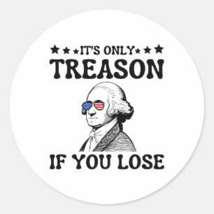 Sticker Rond La trahison si vous perdez George Washington 4t