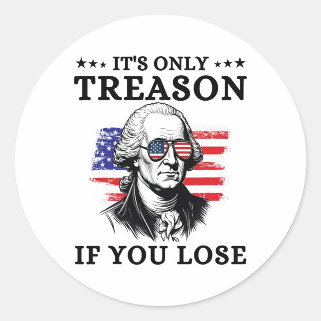 Sticker Rond La trahison si vous perdez George Washington 4t (Devant)