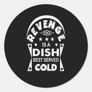 Sticker Rond La vengeance est un plat le mieux servi froid