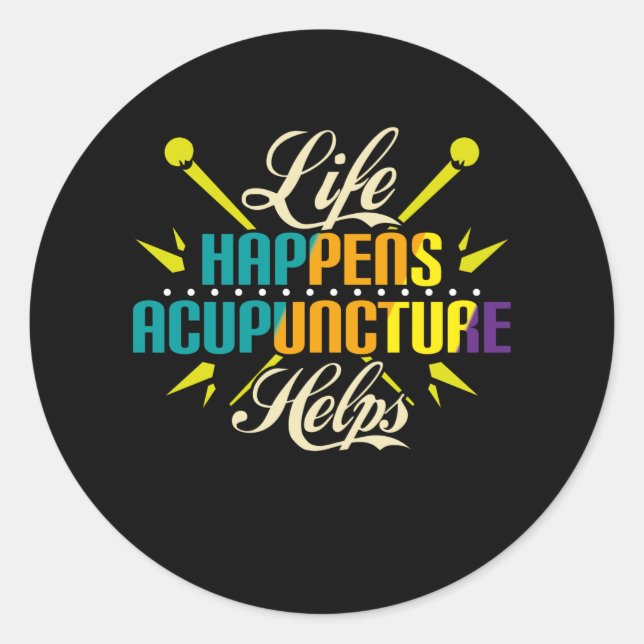 Sticker Rond La Vie Arrive Acupuncture Aide, Acupuncture (Devant)