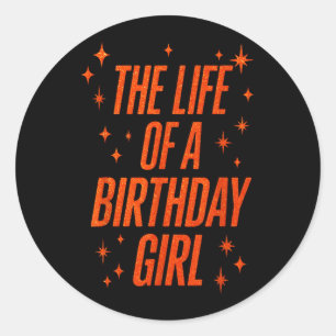 Sticker Rond La vie d'une fille d'anniversaire