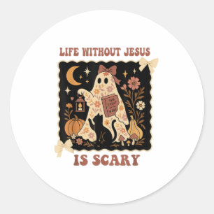 Sticker Rond La Vie éffrayante Est Effrayante Sans Jésus Christ
