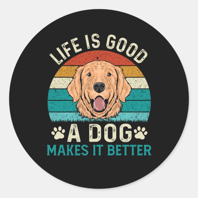 Sticker Rond la vie est bonne un chien faire mieux (Devant)