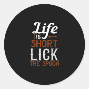 Sticker Rond La Vie Est Courte Lick La Cuillère
