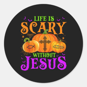 Sticker Rond La vie est effrayante sans Jésus automne Halloween