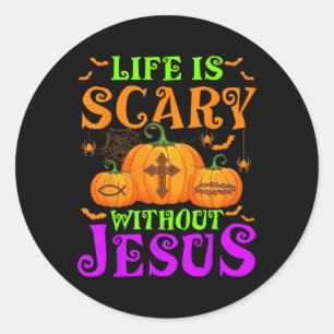 Sticker Rond La vie est effrayante sans Jésus Christian Hallowe