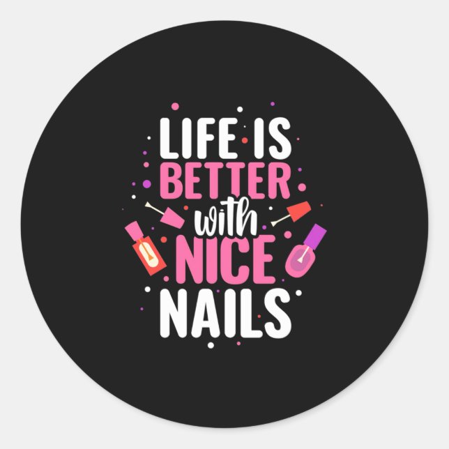 Sticker Rond La Vie Est Meilleure Avec De Bons Nails (Devant)