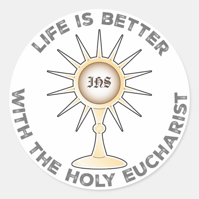 Sticker Rond La vie est meilleure avec la sainte Eucharistie (Devant)