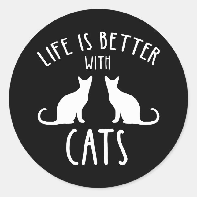 Sticker Rond La Vie Est Meilleure Avec Les Chats (Devant)