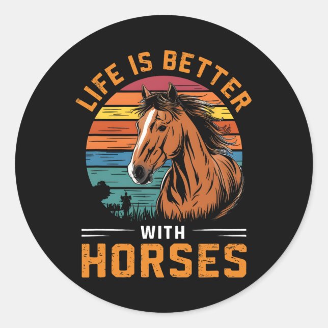 Sticker Rond La Vie Est Meilleure Avec Les Chevaux Drôle Cheval (Devant)
