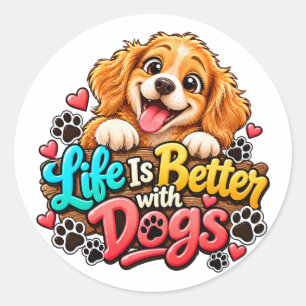 Sticker Rond La vie est meilleure avec les chiens