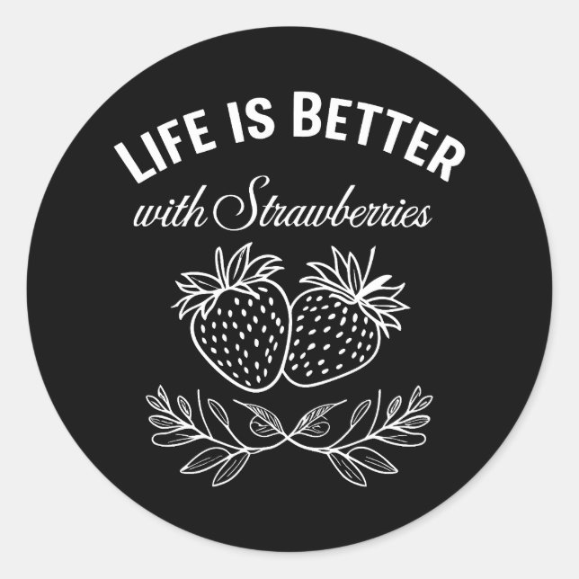 Sticker Rond La Vie Est Meilleure Avec Les Fraises (Devant)