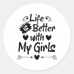 Sticker Rond La vie est meilleure avec mes filles