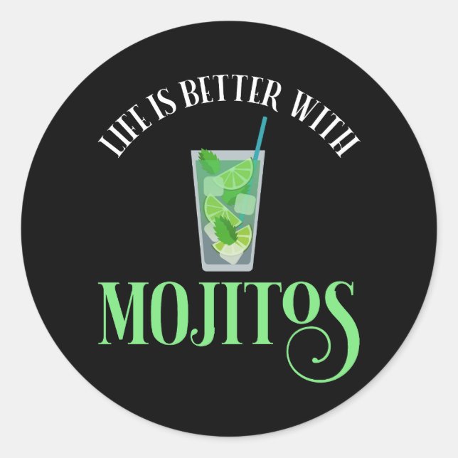 Sticker Rond La Vie Est Meilleure Avec Mojitos (Devant)