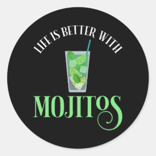 Sticker Rond La Vie Est Meilleure Avec Mojitos