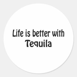 Sticker Rond La Vie Est Meilleure Avec Tequila