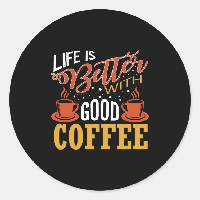 Sticker Rond La vie est meilleure avec un bon café (Devant)