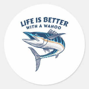 Sticker Rond La vie est meilleure avec un Wahoo drôle de poisso