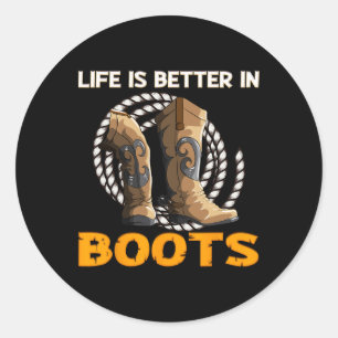 Sticker Rond La Vie Est Meilleure Dans Les Bottes De Cowboy