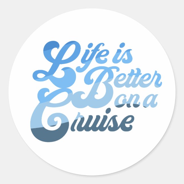 Sticker Rond La vie est meilleure en croisière (Devant)
