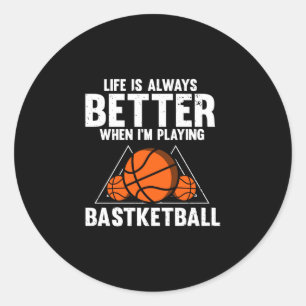 Sticker Rond La vie est meilleure en jouant au basket-ball