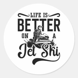 Sticker Rond La Vie Est Meilleure Sur Un Jet Ski Jetski Jet Ski