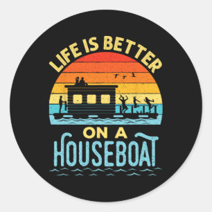 Sticker Rond La vie est meilleure sur une maison flottante bate