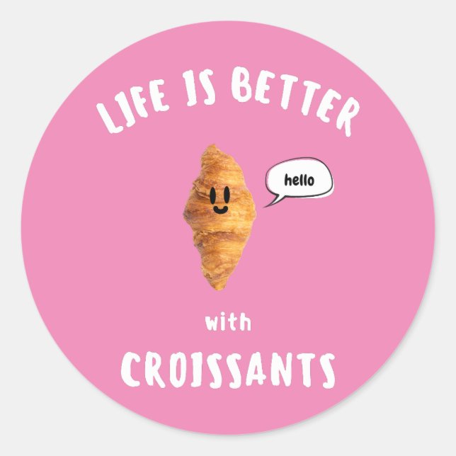 Sticker Rond LA VIE EST MIEUX avec CROISSANTS (Devant)