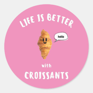 Sticker Rond LA VIE EST MIEUX avec CROISSANTS