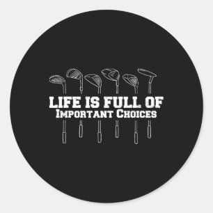 Sticker Rond La vie est pleine de choix importants Club de golf