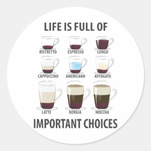 Sticker Rond La vie est pleine de choix importants - Drôle café