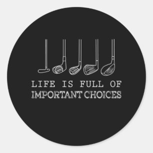 Sticker Rond La Vie Est Pleine De Choix Importants Golf