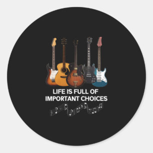 Sticker Rond La Vie Est Pleine De Choix Importants Guitare Love